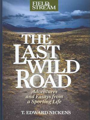 "The Last Wild Road" by T. Edward Nickens