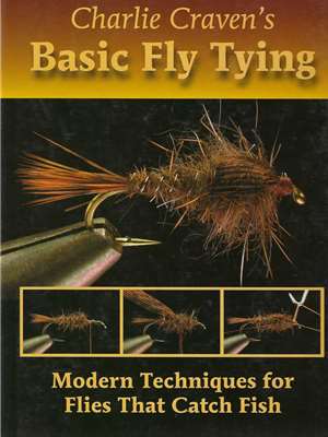 Charlie Craven's Basic Fly Tying by Charlie Craven Fly Tying