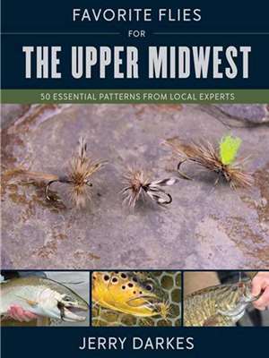 Favorite Flies of the Upper Midwest by Jerry Darkes Fly Tying