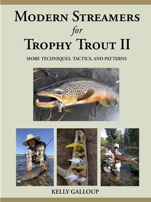 Modern Streamers for Trophy Trout II- by Kelly Galloup Trout, Steelhead and General Fly Fishing Technique