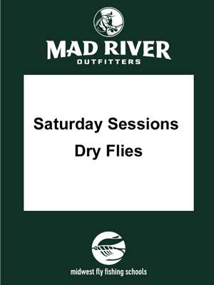 Saturday Sessions- Dry Flies Saturday Sessions- Fly Tying Classes